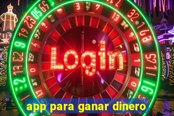 app para ganar dinero